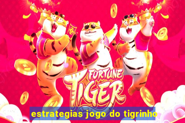 estrategias jogo do tigrinho